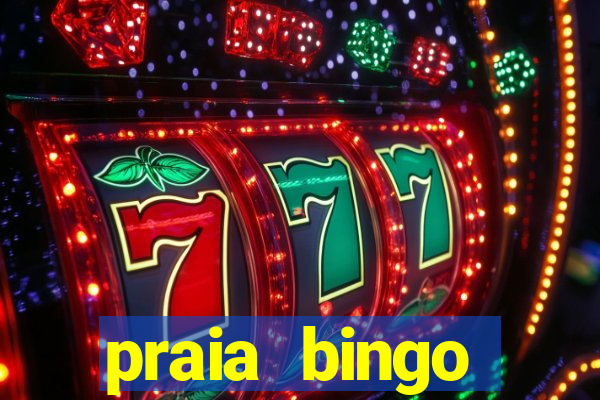 praia bingo dinheiro infinito 2022